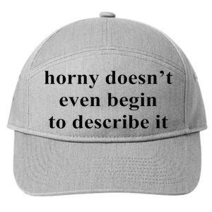 Horny Doesn’T Even Begin To Describe It 7-Panel Snapback Hat