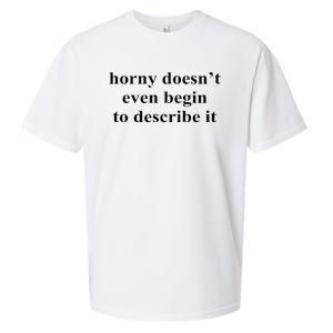 Horny Doesn’T Even Begin To Describe It Sueded Cloud Jersey T-Shirt