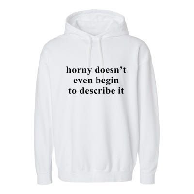 Horny Doesn’T Even Begin To Describe It Garment-Dyed Fleece Hoodie