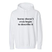 Horny Doesn’T Even Begin To Describe It Garment-Dyed Fleece Hoodie