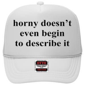 Horny Doesn’T Even Begin To Describe It High Crown Mesh Back Trucker Hat