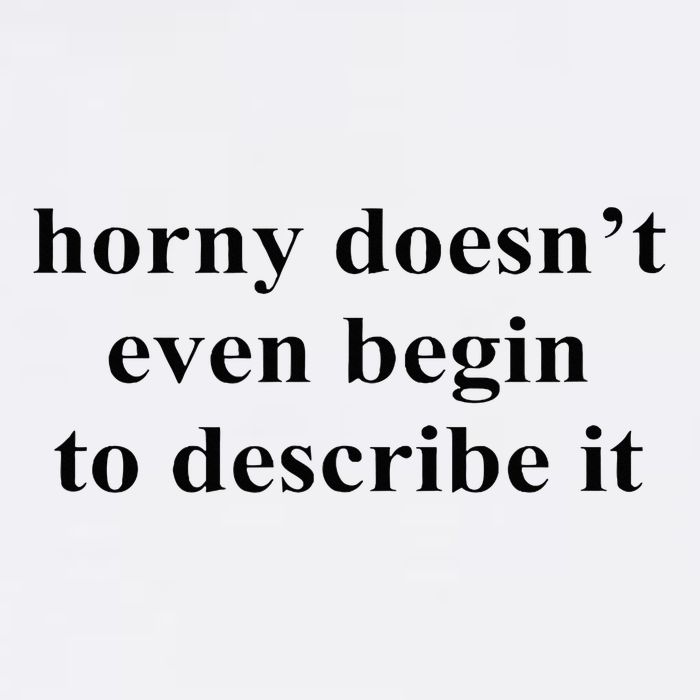 Horny Doesn’T Even Begin To Describe It Performance Shirt