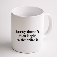 Horny Doesn’T Even Begin To Describe It Mug