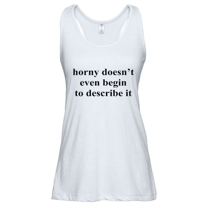 Horny Doesn’T Even Begin To Describe It Ladies Essential Flowy Tank