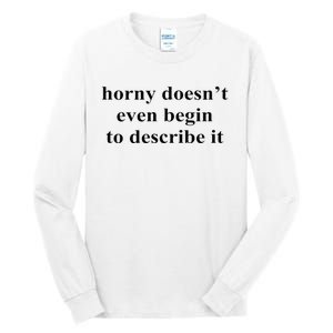 Horny Doesn’T Even Begin To Describe It Tall Long Sleeve T-Shirt