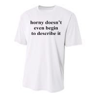 Horny Doesn’T Even Begin To Describe It Performance Sprint T-Shirt