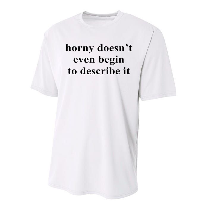 Horny Doesn’T Even Begin To Describe It Performance Sprint T-Shirt