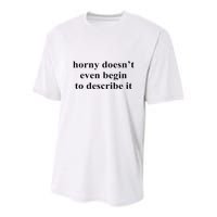 Horny Doesn’T Even Begin To Describe It Youth Performance Sprint T-Shirt