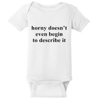 Horny Doesn’T Even Begin To Describe It Baby Bodysuit
