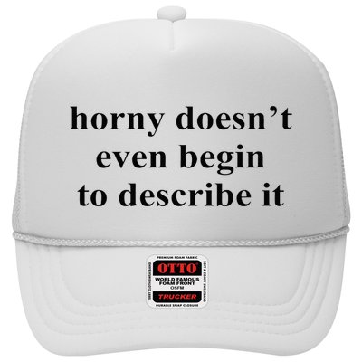 Horny Doesn’T Even Begin To Describe It Trucker Hat