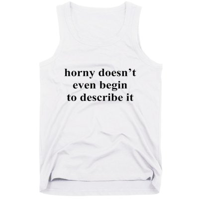 Horny Doesn’T Even Begin To Describe It Tank Top