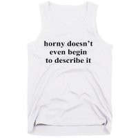 Horny Doesn’T Even Begin To Describe It Tank Top