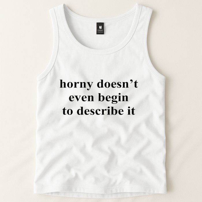 Horny Doesn’T Even Begin To Describe It Tank Top