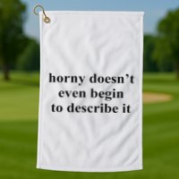Horny Doesn’T Even Begin To Describe It Golf Towel