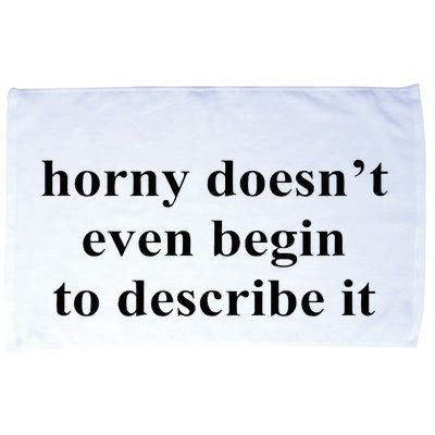 Horny Doesn’T Even Begin To Describe It Microfiber Hand Towel