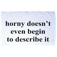 Horny Doesn’T Even Begin To Describe It Microfiber Hand Towel