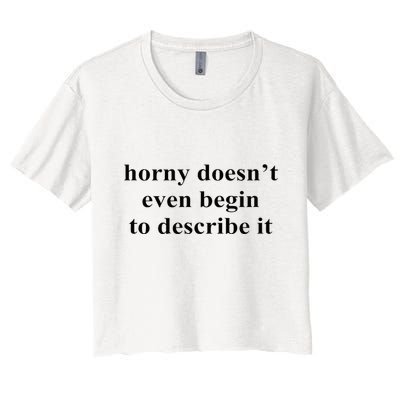 Horny Doesn’T Even Begin To Describe It Crop Top
