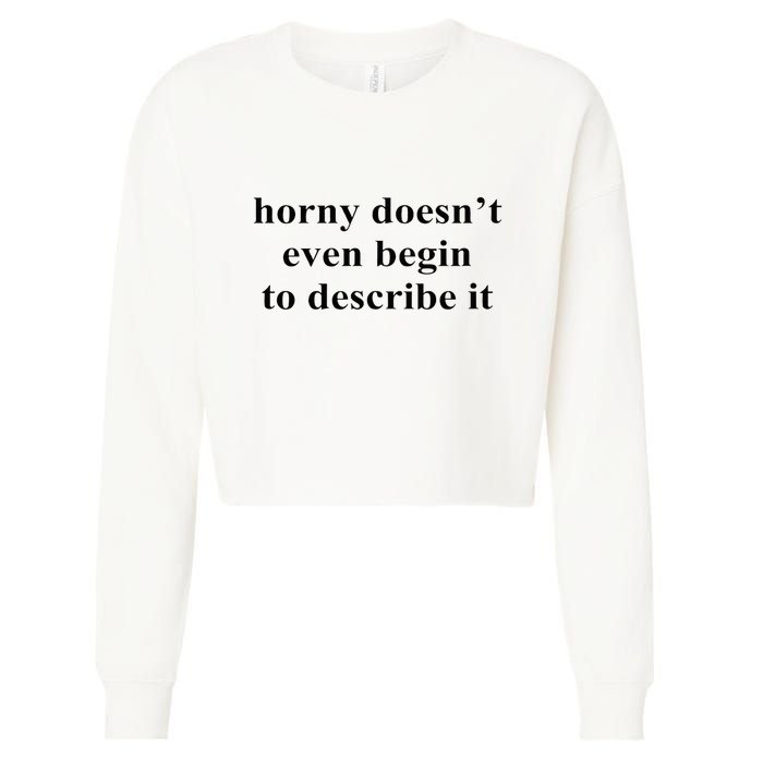 Horny Doesn’T Even Begin To Describe It Cropped Pullover Crew