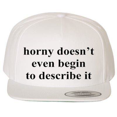 Horny Doesn’T Even Begin To Describe It Wool Snapback Cap