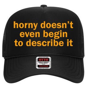 Horny Doesnt Even Begin To Describe It High Crown Mesh Back Trucker Hat