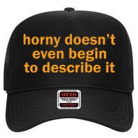 Horny Doesnt Even Begin To Describe It High Crown Mesh Back Trucker Hat