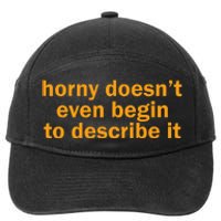 Horny Doesnt Even Begin To Describe It 7-Panel Snapback Hat