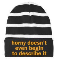 Horny Doesnt Even Begin To Describe It Striped Beanie with Solid Band