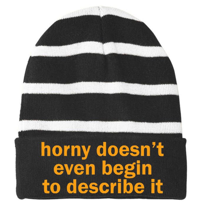 Horny Doesnt Even Begin To Describe It Striped Beanie with Solid Band