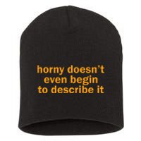 Horny Doesnt Even Begin To Describe It Short Acrylic Beanie