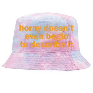 Horny Doesnt Even Begin To Describe It Tie-Dyed Bucket Hat