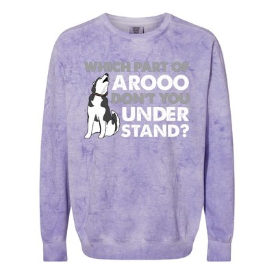 Husky Dog Funny Which Part Of Arooo Don't You Understand Colorblast Crewneck Sweatshirt