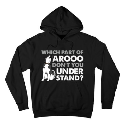 Husky Dog Funny Which Part Of Arooo Don't You Understand Hoodie