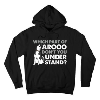 Husky Dog Funny Which Part Of Arooo Don't You Understand Tall Hoodie