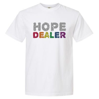 Hope Dealer Funny Inspirational Uplifting Gift Garment-Dyed Heavyweight T-Shirt