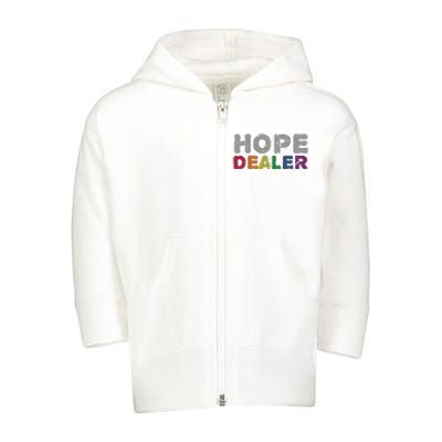 Hope Dealer Funny Inspirational Uplifting Gift Toddler Zip Fleece Hoodie