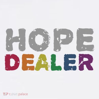 Hope Dealer Funny Inspirational Uplifting Gift T-Shirt