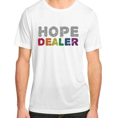 Hope Dealer Funny Inspirational Uplifting Gift Adult ChromaSoft Performance T-Shirt