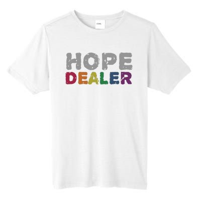 Hope Dealer Funny Inspirational Uplifting Gift Tall Fusion ChromaSoft Performance T-Shirt