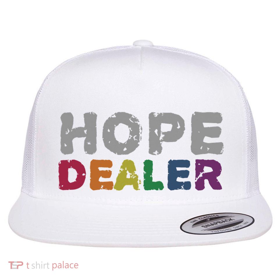 Hope Dealer Funny Inspirational Uplifting Gift Flatbill Hat