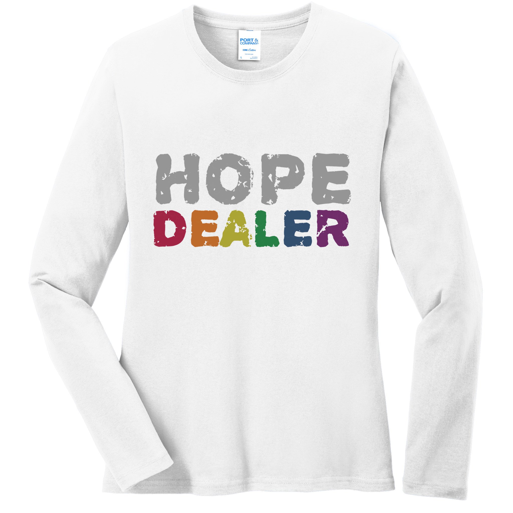 Hope Dealer Funny Inspirational Uplifting Gift Ladies Long Sleeve Shirt