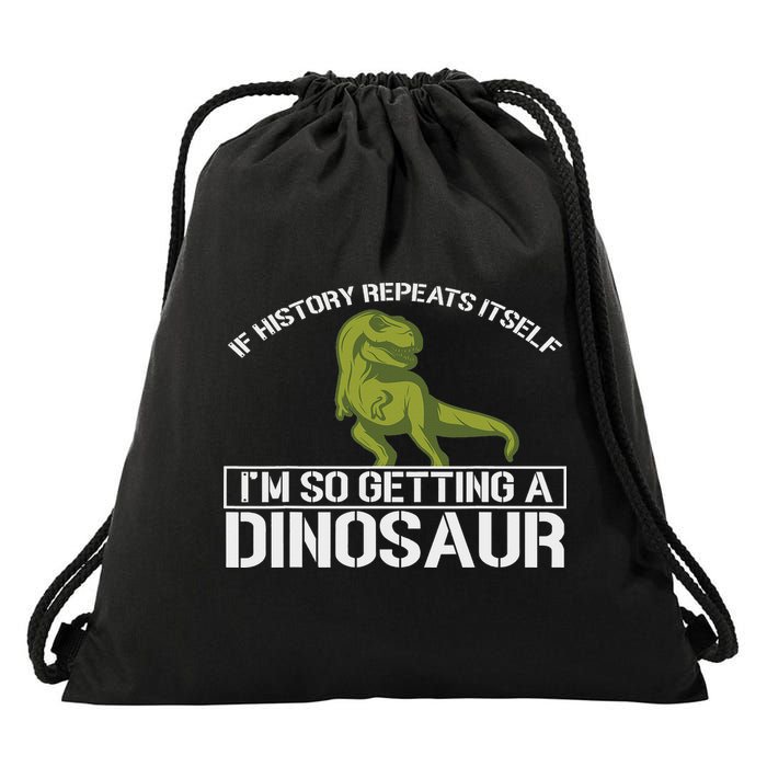 History Designs For Teacher And History Buffs If History Repeats Itself I'm So Getting A Dinosaur Un Drawstring Bag