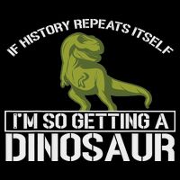 History Designs For Teacher And History Buffs If History Repeats Itself I'm So Getting A Dinosaur Un Drawstring Bag