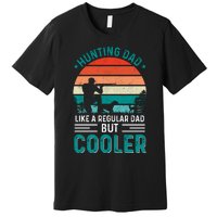 Hunting Dad Fathers Day T Design Premium T-Shirt