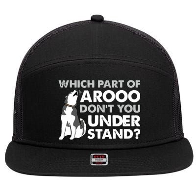 Husky Dog Funny Which Part Of Arooo Dont You Understand 7 Panel Mesh Trucker Snapback Hat