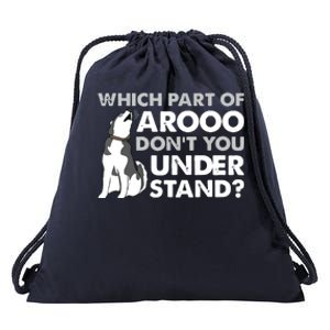 Husky Dog Funny Which Part Of Arooo Dont You Understand Drawstring Bag