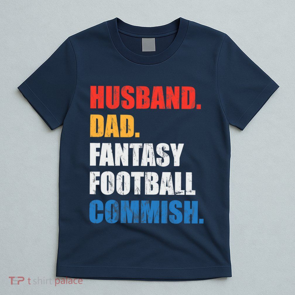 Husband Dad Fantasy Football Commish, Fantasy Commissioner T-Shirt