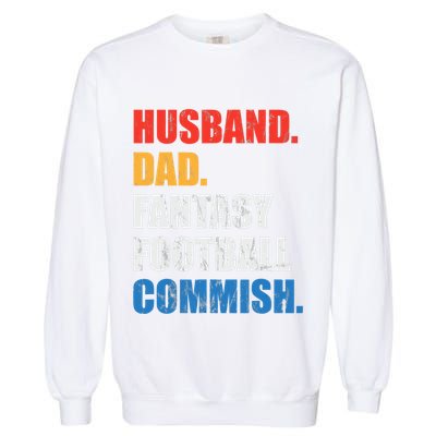 Husband Dad Fantasy Football Commish, Fantasy Commissioner Garment-Dyed Sweatshirt