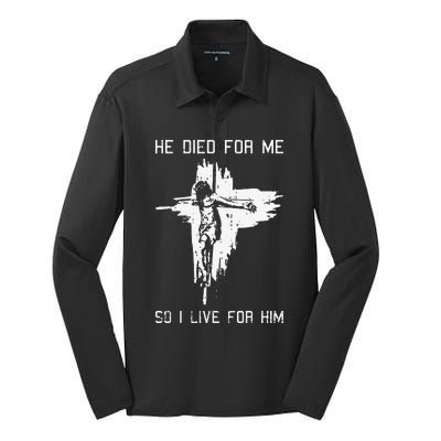 He Died For Me So I Live For Him Christmas Jesus Christian Silk Touch Performance Long Sleeve Polo