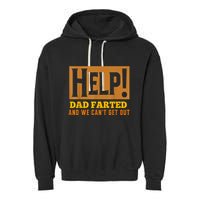 Help Dad Farted And WE Cant Get Out. Funny Dad Car Travel Garment-Dyed Fleece Hoodie