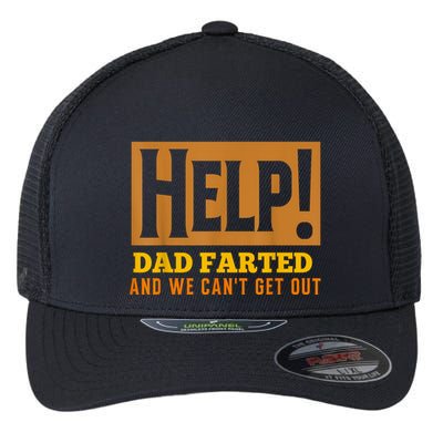 Help Dad Farted And WE Cant Get Out. Funny Dad Car Travel Flexfit Unipanel Trucker Cap